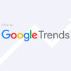 วิธีใช้ Google Trends