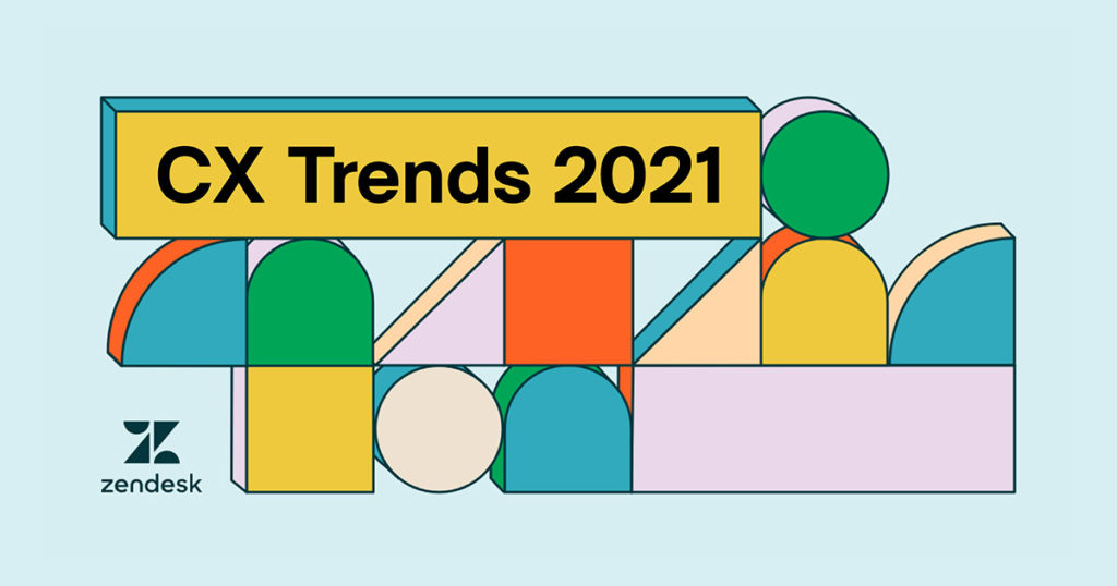 Zendesk CX Trends  2021